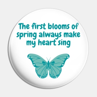 Spring Quote "The first blooms of spring always make my heart sing" Light version Pin
