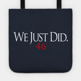 We Just Did 46 Biden 2020 Tote