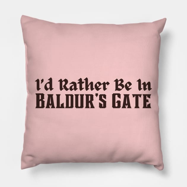 I'd Rather Be in Baldur's Gate Pillow by CursedContent