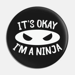 It's Okay, I'm a Ninja Pin