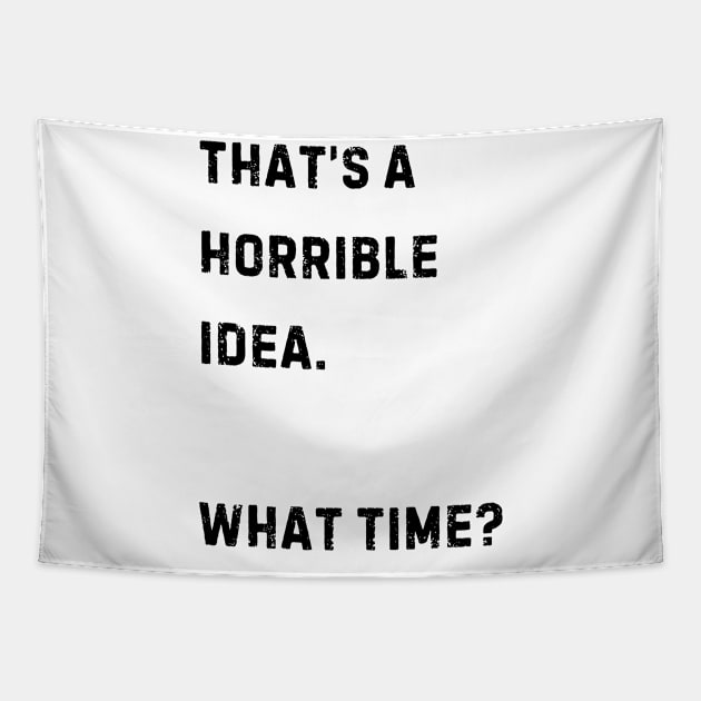 That's a horrible idea. What Time? Tapestry by Erin Decker Creative