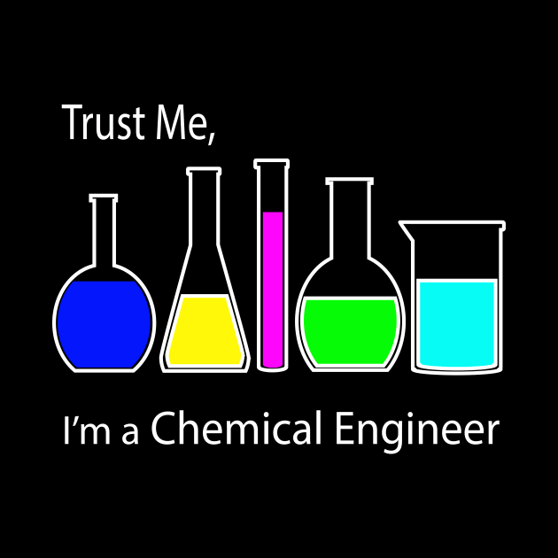 trust me I am a chemical engineer by PrisDesign99