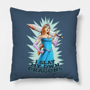 I SLAY MY OWN DRAGONS Pillow