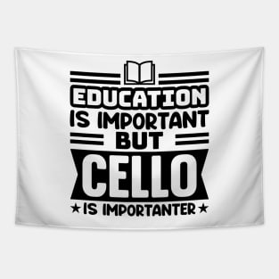 Education is important, but cello is importanter Tapestry