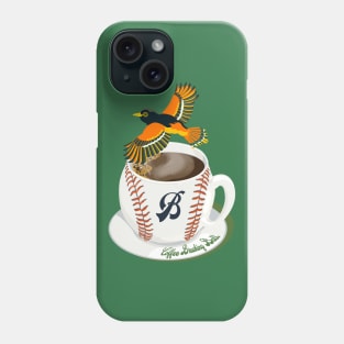 Coffee Breaking Ball! Oriole with a B! Phone Case