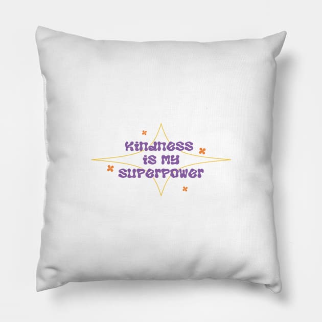 Kindness My Superpower Pillow by gisselbatres