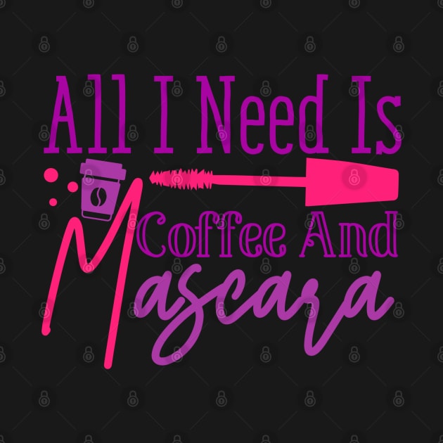 All I need is coffee and mascara by mydonarts