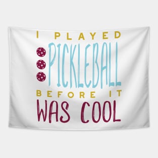 I Played Pickleball Before It Was Cool Tapestry