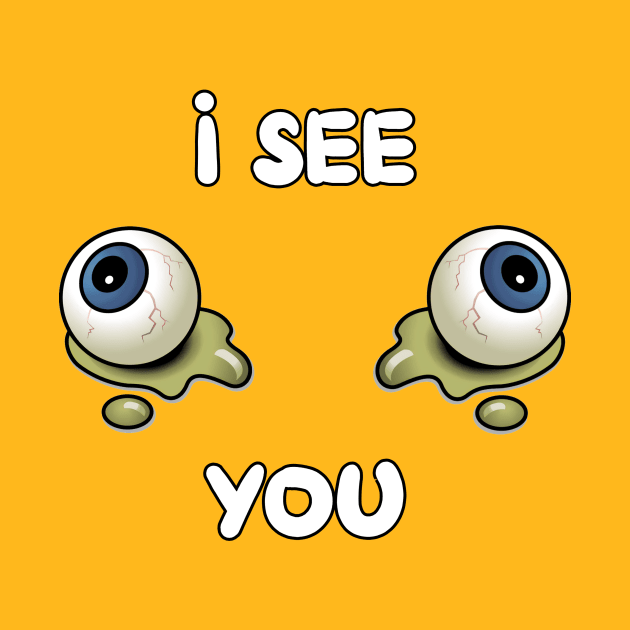 I See You by Kleiertees