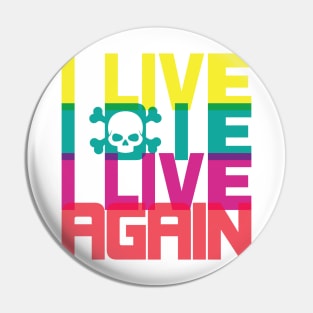 I Live, I die, I live again! Pin