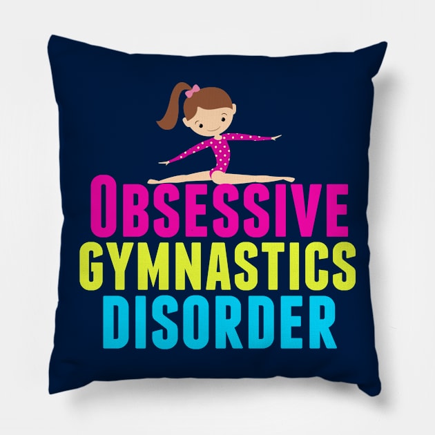 Funny Obsessive Gymnastics Disorder Pillow by epiclovedesigns