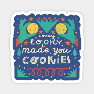 Looky looky made you cookies Magnet