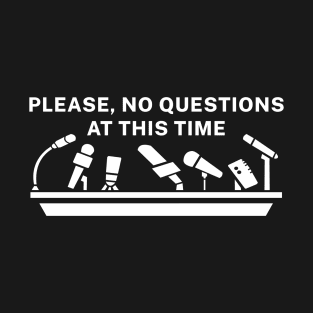 Please No Questions T-Shirt