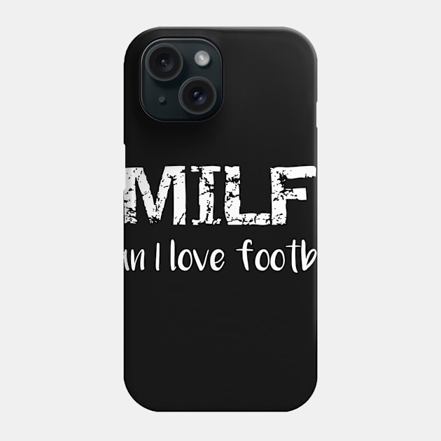 MILF Man I Love Football Phone Case by MisterMash