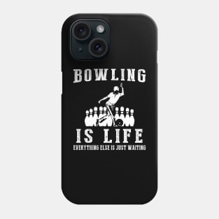 Bowling is Life: Where Waiting Strikes and Strikes Again! Phone Case