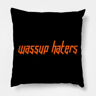 Wassup Haters (Funny, Cool & Italic Orange Futuristic Font Text) Pillow