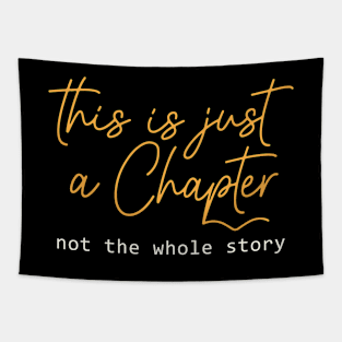 This is just a chapter not the whole story Tapestry