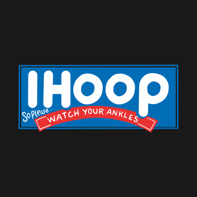 Ihoop So Better Watch Your s Basketball by SperkerFulis