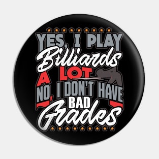 I Play Billiards A Lot I Don't Have Bad Grades Pin