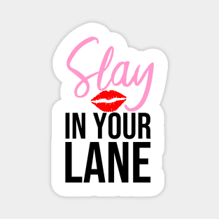 Slay in Your Lane Magnet