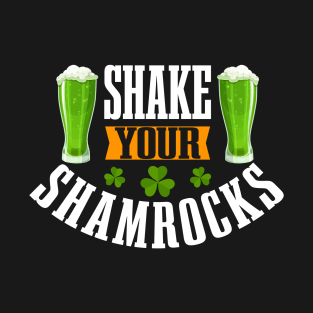 Shake your shamrocks Tees T-Shirt