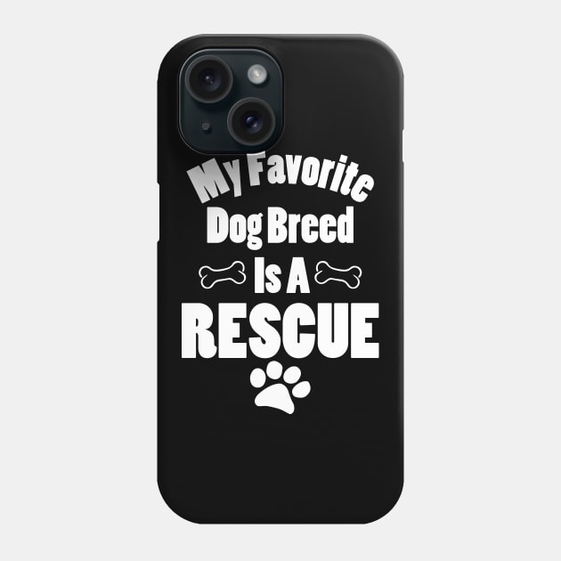 My Favorite Dog Breed is a Rescue Phone Case by KevinWillms1