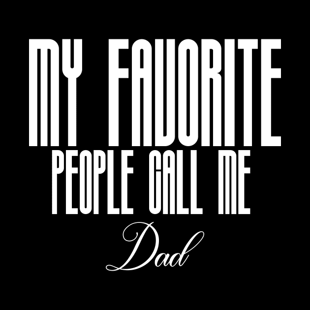 my favorite people call me dad by FatTize