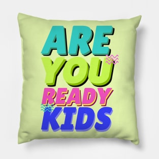 are you ready kids Pillow