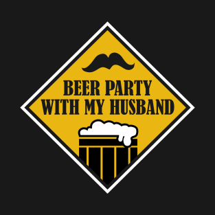 Beer Party With My Husband T-Shirt