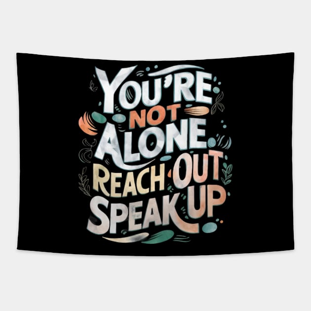 Mental health - You're Not Alone: Reach Out, Speak Up Tapestry by CreationArt8