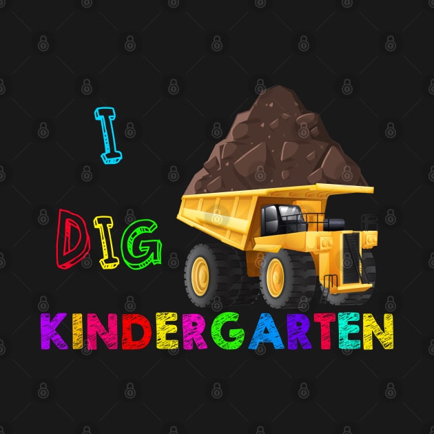 I Dig Kindergarten Yellow Truck Back to school design by Olhado