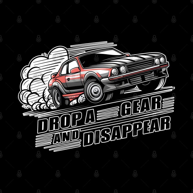 Drop a Gear and Disappear sports car tee by Inkspire Apparel designs