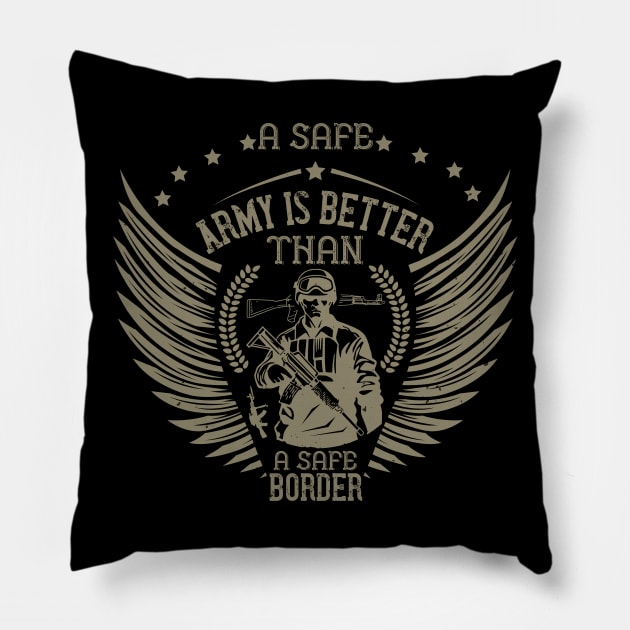 A safe army is better than a safe border Pillow by khalmer