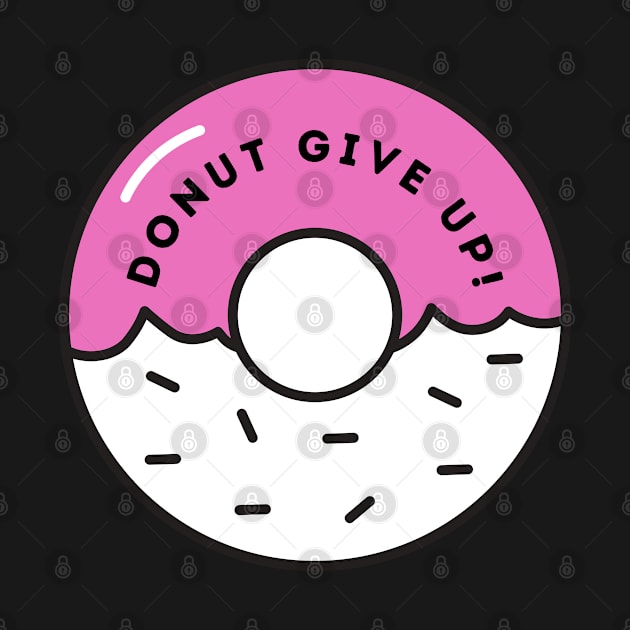 Donut Give Up by ZUCCACIYECIBO