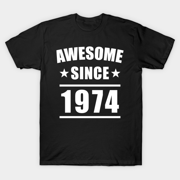 Discover Awesome Since 1974 - Awesome Since 1974 - T-Shirt