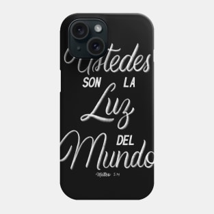 Ustedes son la luz del mundo. Mateo 5:14 - Bible Verse Phone Case