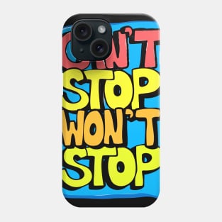 Cant Stop Wont Stop Phone Case