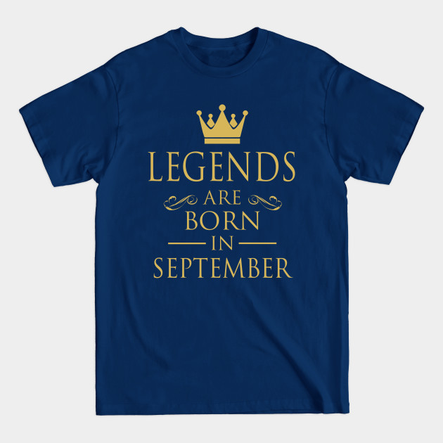 LEGENDS ARE BORN IN SEPTEMBER - Legends - T-Shirt