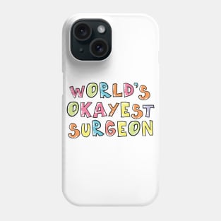 World's Okayest Surgeon Gift Idea Phone Case