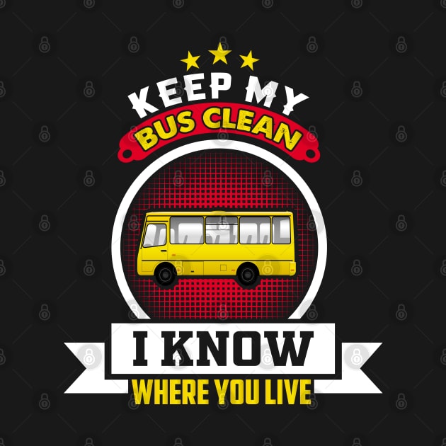 Keep My Bus Clean - Funny School Bus Driver Gift product by theodoros20