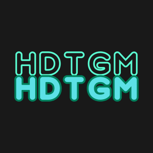 HDTGM T-Shirt