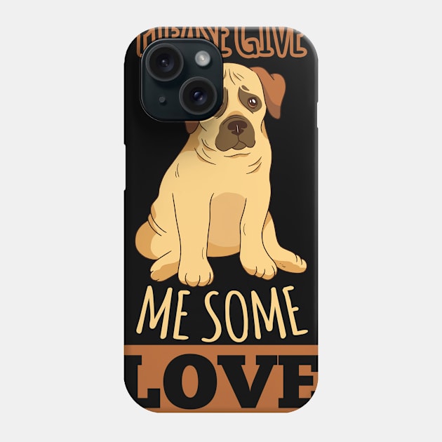 Please give me love sad dog Phone Case by fansinn