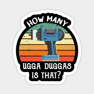 How many Ugga Duggas is that? Funny Mechanics design Magnet