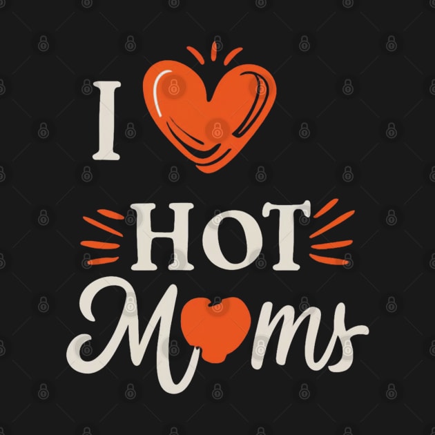I Love Hot Moms I Heart Hot Moms Distressed Retro Vintage by Clouth Clothing 