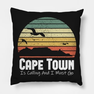 Cape Town Is Calling And I Must Go South Africa Pillow