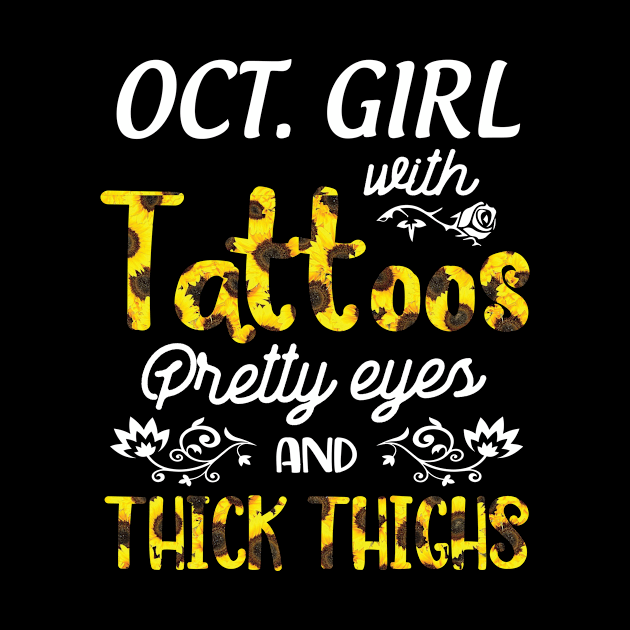 October Girl Sunflowers With Tattoos Pretty Eyes And Thick Thighs Happy Birthday To Me Mom Daughter by bakhanh123