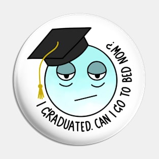 I GRADUATED. CAN I GO TO BED NOW? Pin