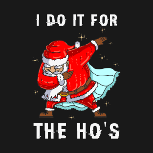 I do it for the hos T-Shirt