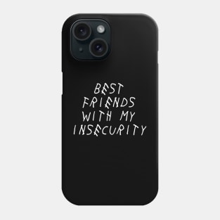 Best Friends with My Insecurity Self Love Self Acceptance Phone Case