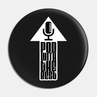 Pod With The Best (White Arrow) Pin